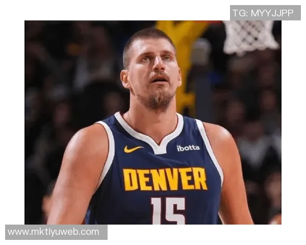 约基奇谈三分球表现不佳表示满意认为只是运气问题导致未能命中